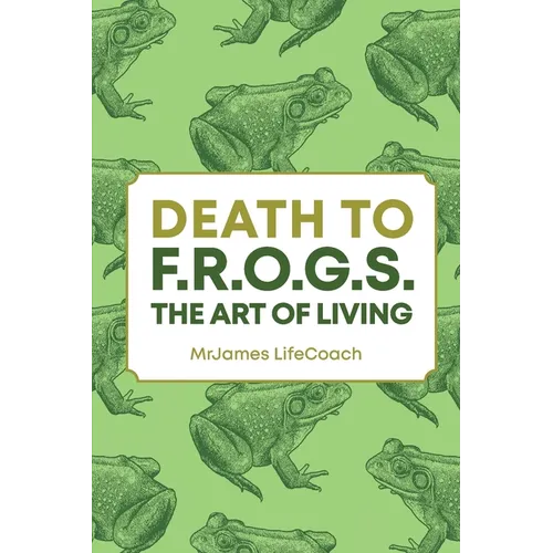Death To F.R.O.G.S., The Art of Living - Paperback