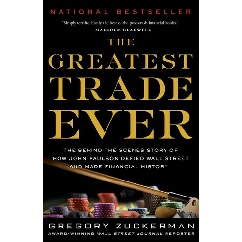 The Greatest Trade Ever: The Behind-The-Scenes Story of How John Paulson Defied Wall Street and Made Financial History - Paperback