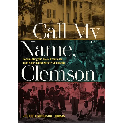 Call My Name, Clemson: Documenting the Black Experience in an American University Community - Paperback