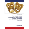 The Use of Drama Techniques in Teaching of English Language - Paperback