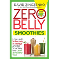 Zero Belly Smoothies: Lose Up to 16 Pounds in 14 Days and Sip Your Way to a Lean & Healthy You! - Paperback