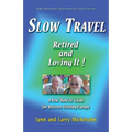 Slow Travel--Retired and Loving It!: A New "How to" Guide for Retirees Visiting Europe - Paperback