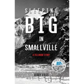 Sleeping Big in Smallville: A Telluride Story - Paperback