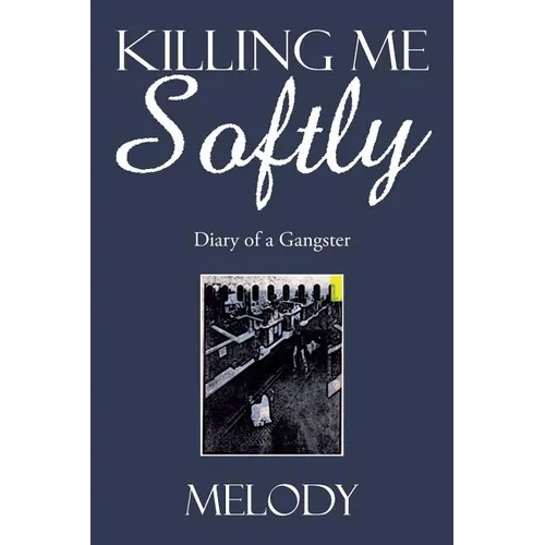 Killing Me Softly: Diary of a Gangster - Paperback