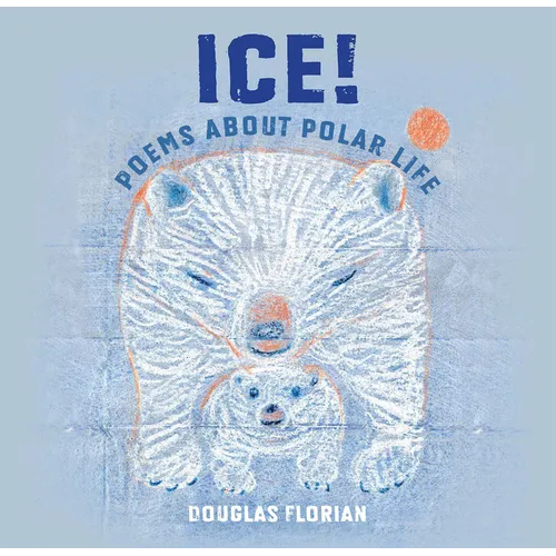 Ice! Poems about Polar Life - Paperback