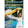 Love Yourself to Financial Abundance and Spiritual Joy: How You Can Remove Blocks to Your Prosperity, Happiness and Inner Peace - Paperback