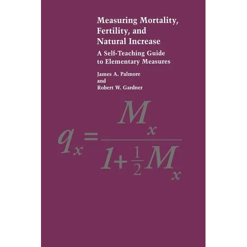 Measuring Mortality, Fertility, and Natural Increase: A Self-Teaching Guide to Elementary Measures - Paperback