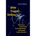After Tragedy Strikes: Why Claims of Trauma and Loss Promote Public Outrage and Encourage Political Polarization - Paperback