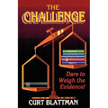 The Challenge: Dare to Weigh the Evidence! - Paperback