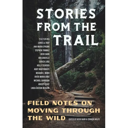 Stories from the Trail: Field Notes on Moving through the Wild - Paperback