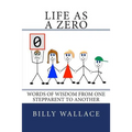 Life as a ZERO: Words of wisdom from one stepparent to another - Paperback