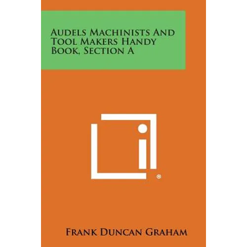 Audels Machinists and Tool Makers Handy Book, Section a - Paperback