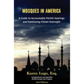 Mosques in America: A Guide to Accountable Permit Hearings and Continuing Citizen Oversight - Paperback