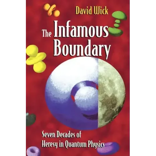 The Infamous Boundary: Seven Decades of Heresy in Quantum Physics - Paperback