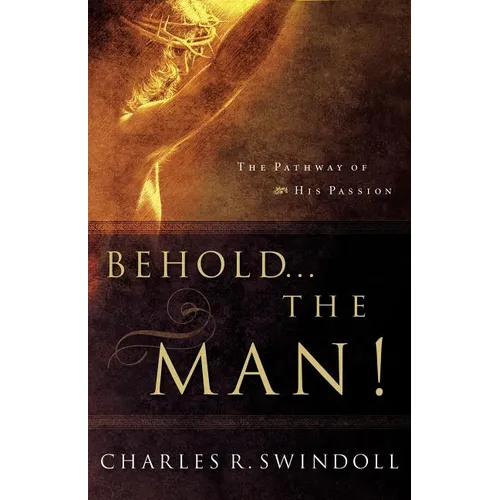 The Behold... the Man!: The Pathway of His Passion - Paperback
