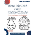 Fun Fruits and Vegetables: Coloring Pages for Toddlers - Paperback