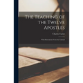 The Teaching of the Twelve Apostles: With Illustrations From the Talmud - Paperback