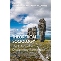 Theoretical Sociology: The Future of a Disciplinary Foundation - Paperback