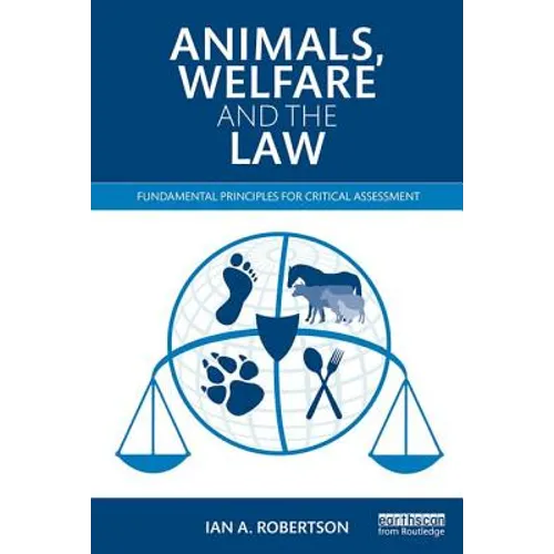 Animals, Welfare and the Law: Fundamental Principles for Critical Assessment - Paperback