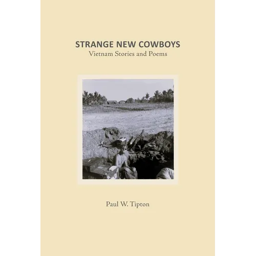 Strange New Cowboys: My Vietnam Stories - Paperback