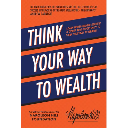 Think Your Way to Wealth: Learn Money-Making Secrets & Grasp This Opportunity to Think Your Way to Wealth! - Paperback