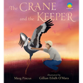 The Crane and the Keeper: How an Endangered Crane Chose a Human as Her Mate - Hardcover