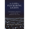 The Land of Flickering Lights: Restoring America in an Age of Broken Politics - Hardcover