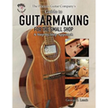 The Phoenix Guitar Company's Guide to Guitarmaking for the Small Shop: A Step-by-Step Approach - Paperback