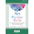 The Art of Psychic Reiki: Developing Your Intuitive and Empathic Abilities for Energy Healing (16pt Large Print Edition) - Paperback