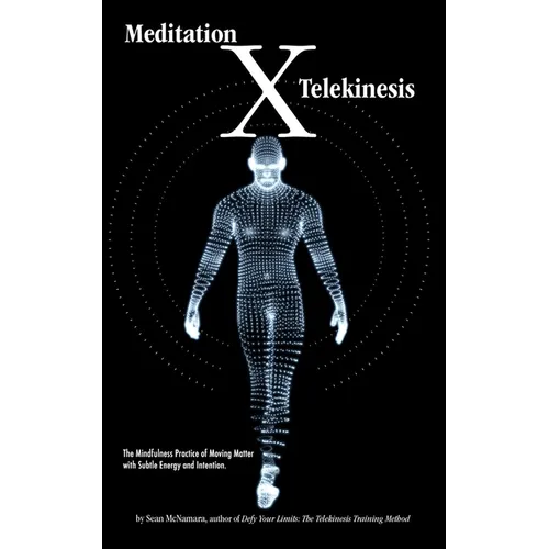 Meditation X: Telekinesis: The Mindfulness Practice of Moving Matter with Subtle Energy and Intention - Paperback