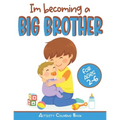 I'm becoming a Big Brother Activity Coloring Book: New Baby Book For Older Siblings, Workbook for Boys, Toddlers - Paperback
