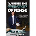 Running the Corporate Offense: Lessons in Effective Leadership from the Bench to the Boardroom - Paperback