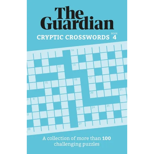 The Guardian Cryptic Crosswords 4: A Collection of More Than 100 Challenging Puzzles - Paperback