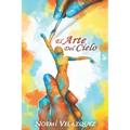 El Arte Del Cielo: Mi Proceso - Paperback