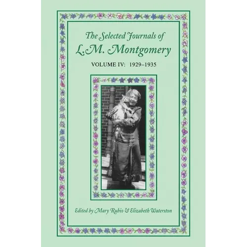 The Selected Journals of L.M. Montgomery: Volume IV: 1929-1935 - Paperback