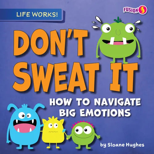 Don't Sweat It: How to Navigate Big Emotions - Paperback