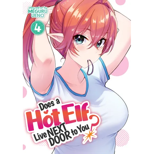Does a Hot Elf Live Next Door to You? Vol. 4 - Paperback