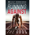 Running Against The Odds: An Inspirational Journey to Making High School Sports History - Hardcover