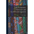 The Funeral Tent of an Egyptian Queen - Hardcover