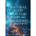 Natural Body Spiritual Body and Glorified Body: Understand God's Given Body - Paperback