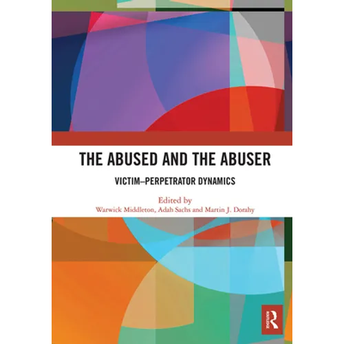 The Abused and the Abuser: Victim-Perpetrator Dynamics - Paperback