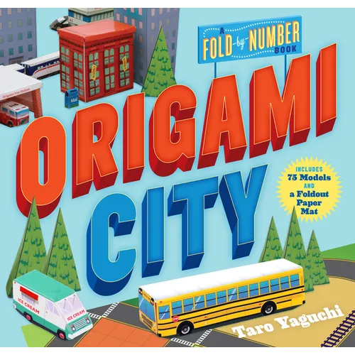 Origami City: A Fold-By-Number Book: Includes 75 Models and a Foldout Paper Mat - Paperback