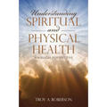 Understanding Spiritual and Physical Health: A Biblical Perspective - Paperback