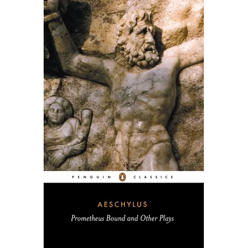 Prometheus Bound and Other Plays: Prometheus Bound, the Suppliants, Seven Against Thebes, the Persians - Paperback