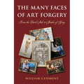 The Many Faces of Art Forgery: From the Dark Side to Shades of Gray - Paperback