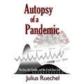 Autopsy of a Pandemic: The Lies, the Gamble, and the Covid-Zero Con - Paperback
