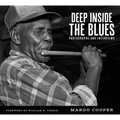 Deep Inside the Blues: Photographs and Interviews - Hardcover