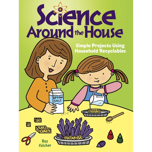 Science Around the House: Simple Projects Using Household Recyclables - Paperback