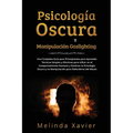 Psicología Oscura Y Manipulación Gaslighting: Una Completa Guía para Principiantes para Aprender Técnicas Simples y Efectivas para Influir en el Compo - Paperback