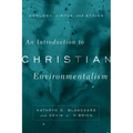 An Introduction to Christian Environmentalism: Ecology, Virtue, and Ethics - Paperback